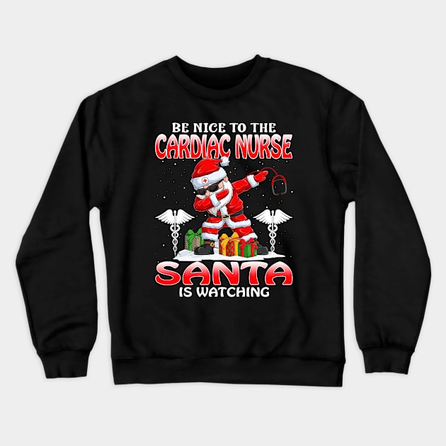 Be Nice To The Cardiac Nurse Santa is Watching Crewneck Sweatshirt by intelus